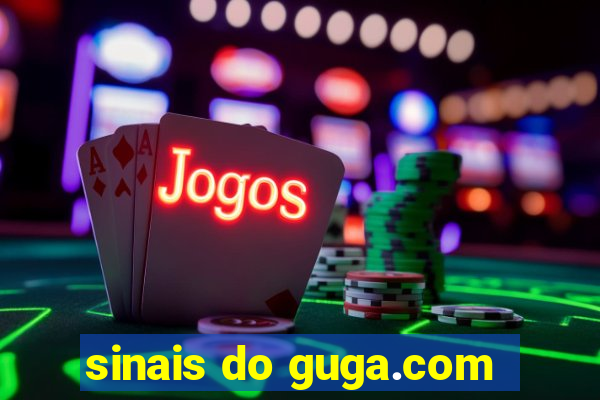 sinais do guga.com