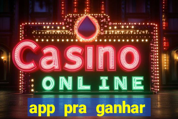 app pra ganhar dinheiro jogando