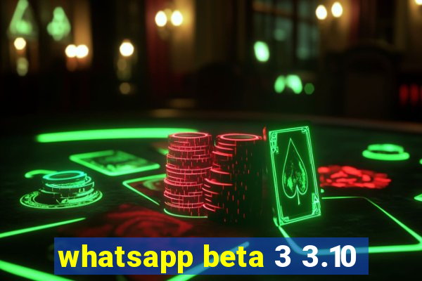 whatsapp beta 3 3.10