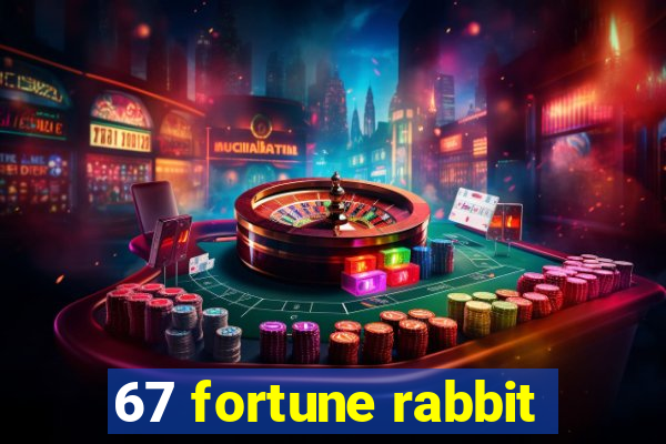 67 fortune rabbit