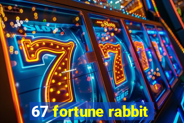 67 fortune rabbit