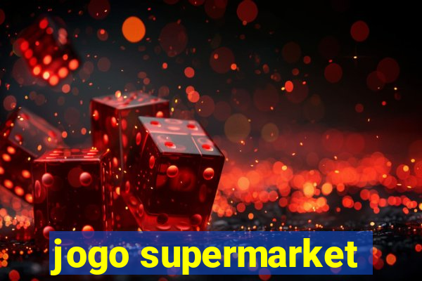 jogo supermarket