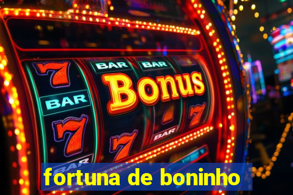 fortuna de boninho