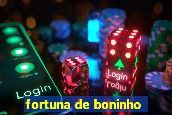 fortuna de boninho