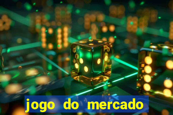 jogo do mercado com dinheiro infinito