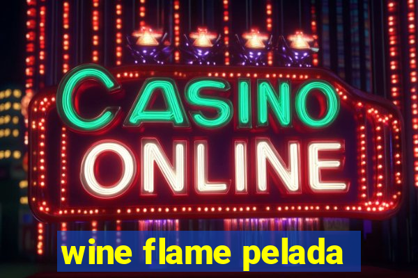 wine flame pelada