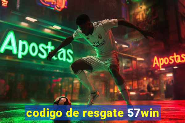 codigo de resgate 57win