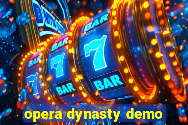 opera dynasty demo