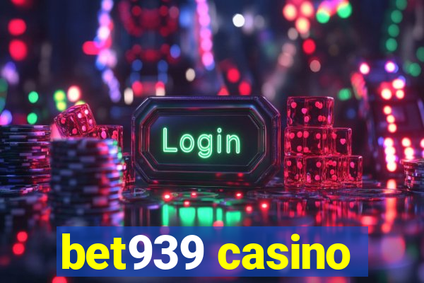 bet939 casino