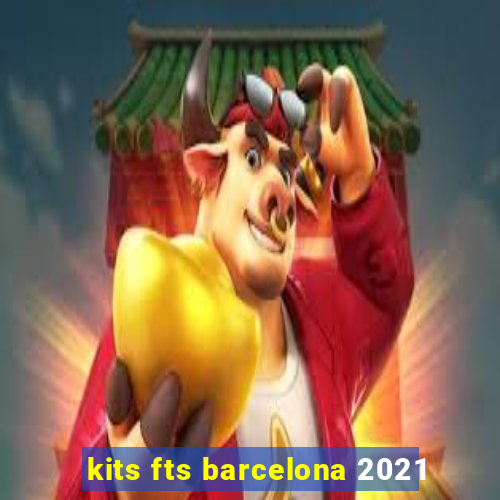 kits fts barcelona 2021