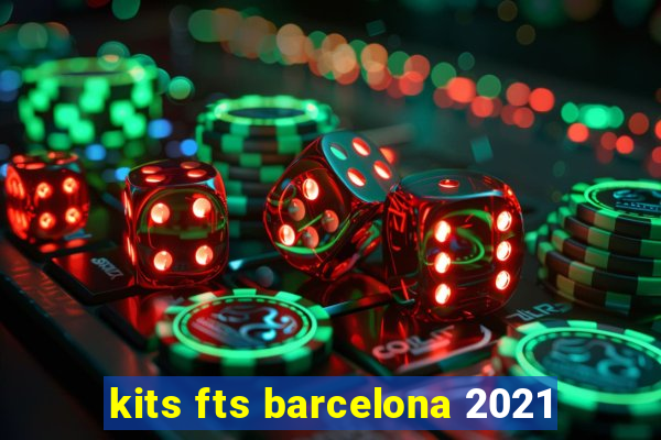 kits fts barcelona 2021