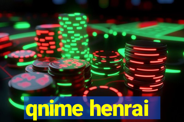 qnime henrai