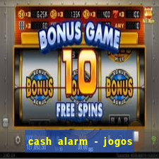 cash alarm - jogos e prêmios