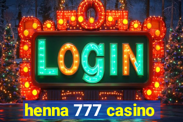 henna 777 casino