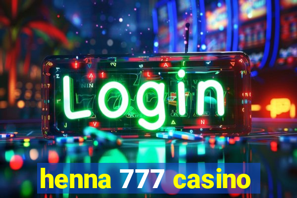 henna 777 casino