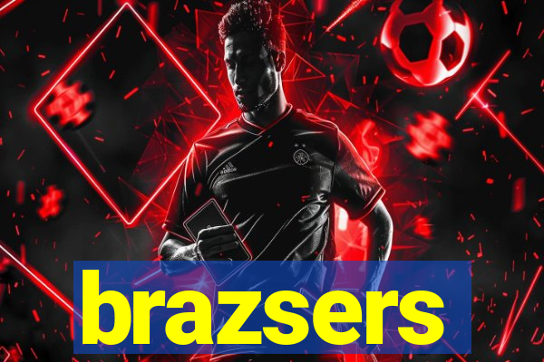 brazsers