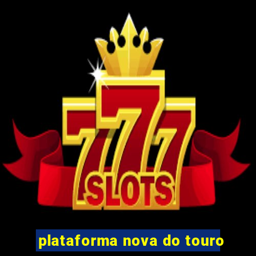 plataforma nova do touro