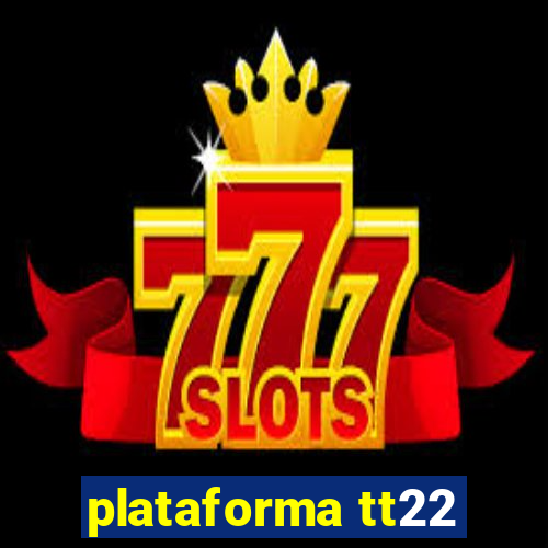 plataforma tt22