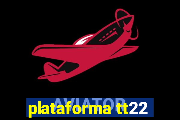 plataforma tt22