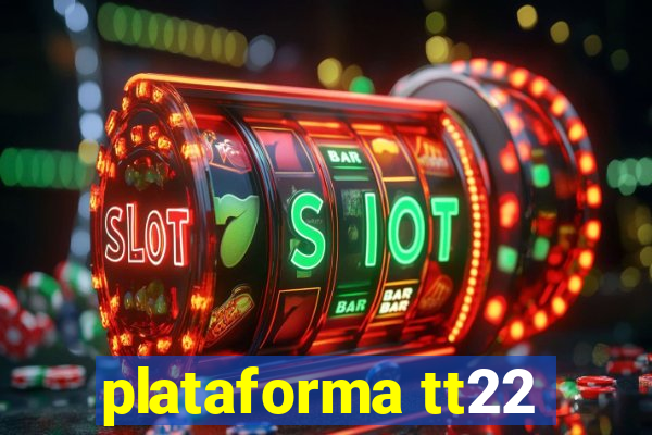 plataforma tt22