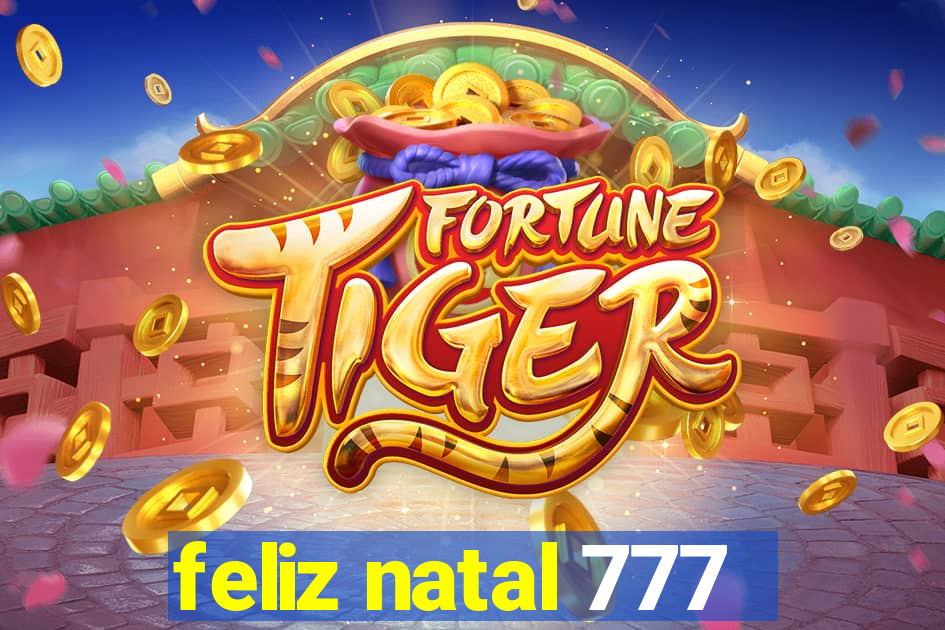 feliz natal 777