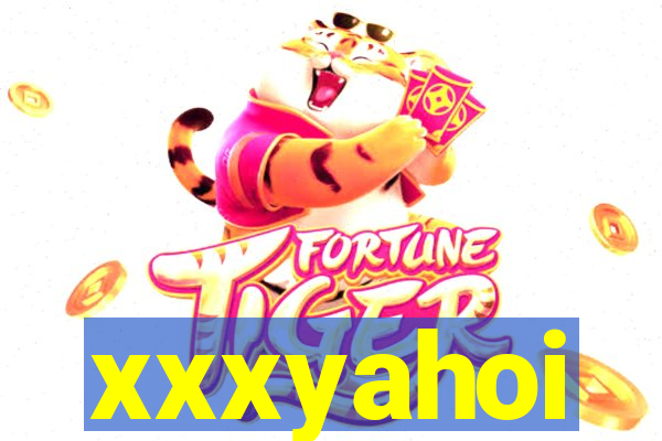 xxxyahoi