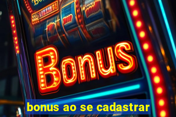 bonus ao se cadastrar