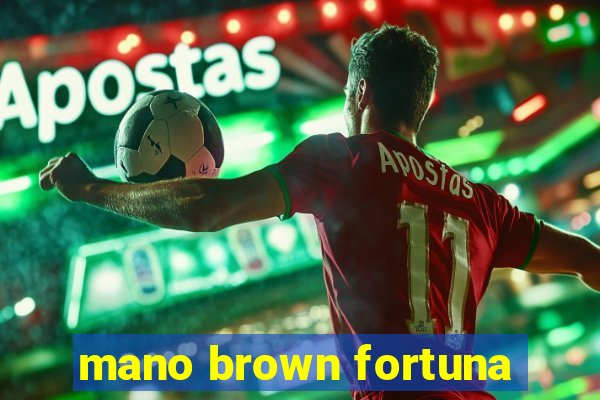 mano brown fortuna