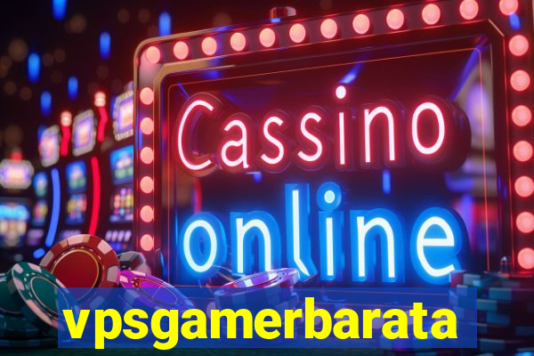 vpsgamerbarata