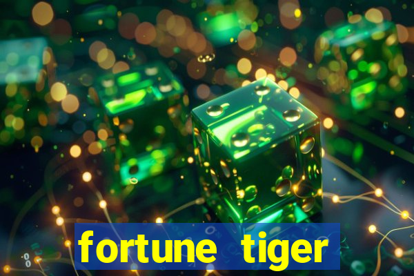 fortune tiger minimo 1 real