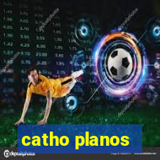 catho planos