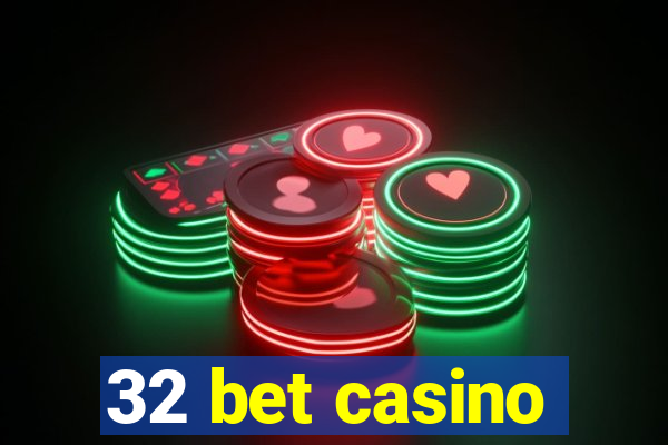 32 bet casino