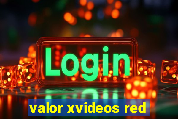 valor xvideos red