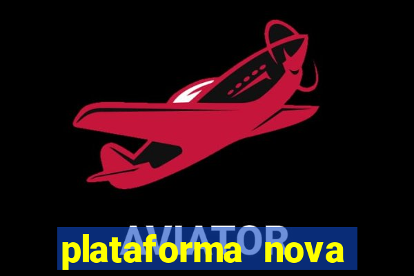 plataforma nova pagando muito hoje