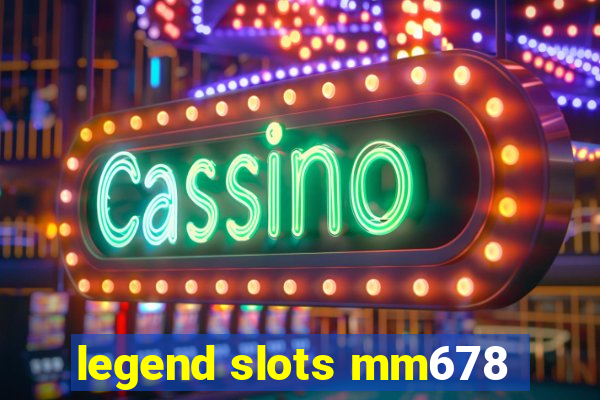 legend slots mm678