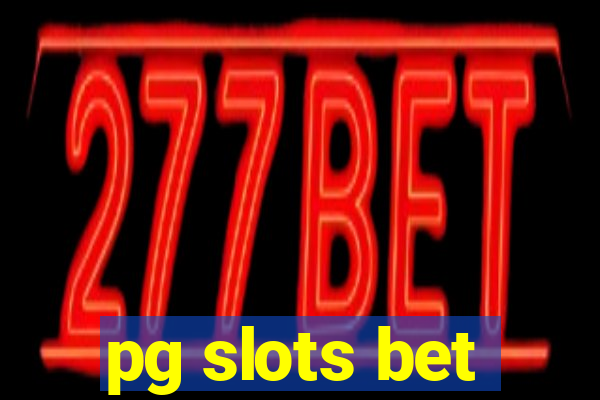 pg slots bet