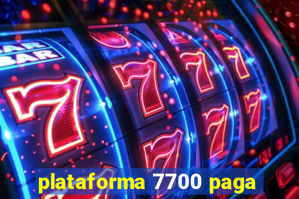 plataforma 7700 paga