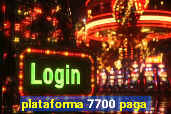 plataforma 7700 paga