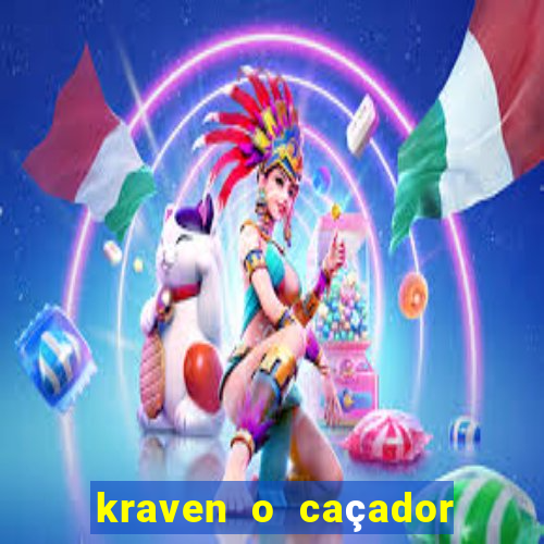 kraven o caçador filme completo dublado download