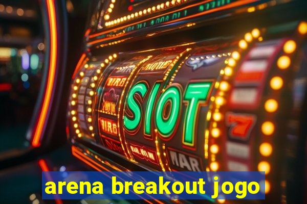 arena breakout jogo