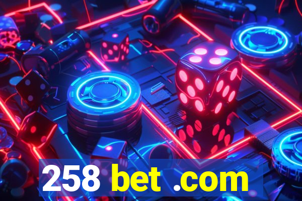 258 bet .com