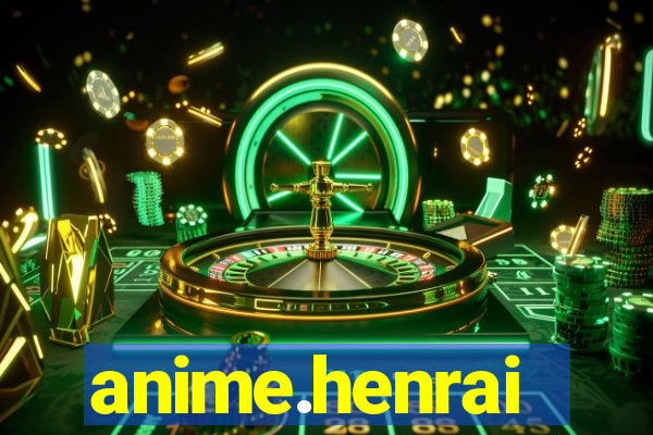 anime.henrai