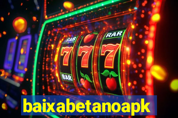 baixabetanoapk