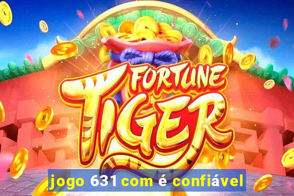 jogo 631 com é confiável