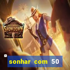 sonhar com 50 reais jogo do bicho