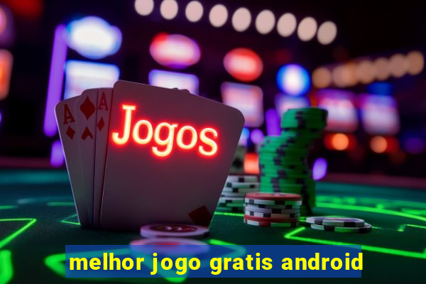 melhor jogo gratis android