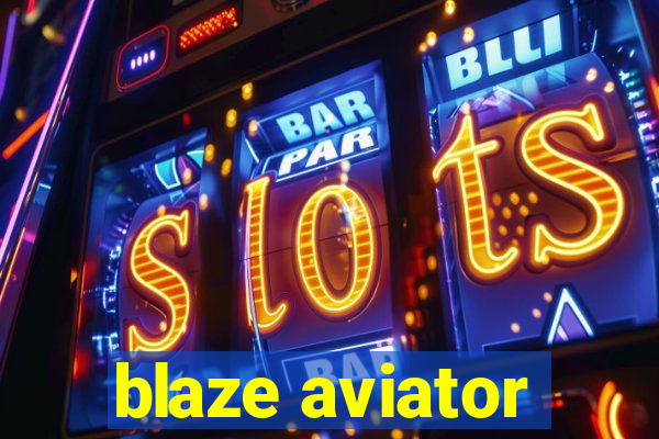 blaze aviator