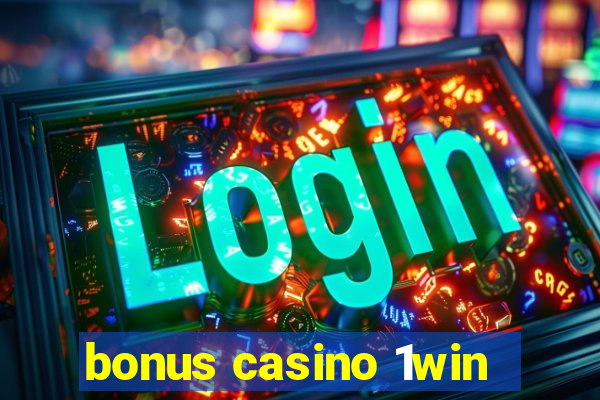 bonus casino 1win