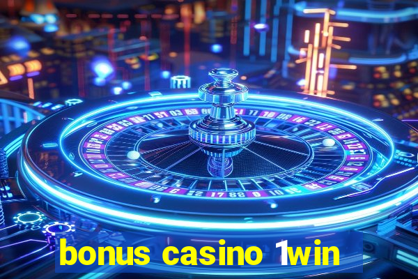 bonus casino 1win