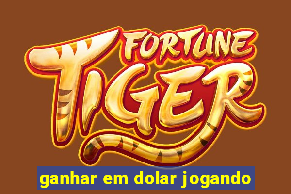 ganhar em dolar jogando